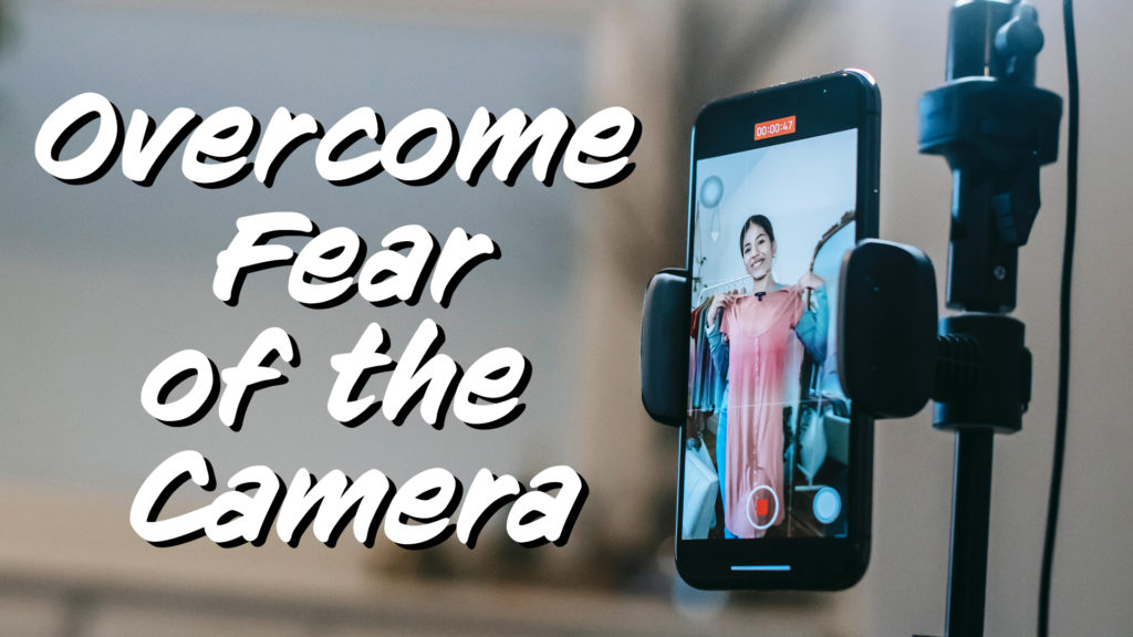 Overcome fear of the camera